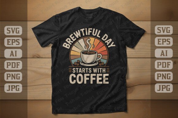 Brewtiful Day Starts with Coffee Graphics and T-Shirt Designs Review