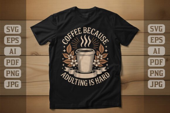 Coffee Because Adulting is Hard T-Shirt Graphics Review
