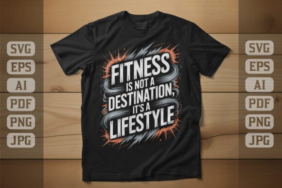 Fitness a Lifestyle, Not a Destination: Graphics & T-Shirt Designs Review