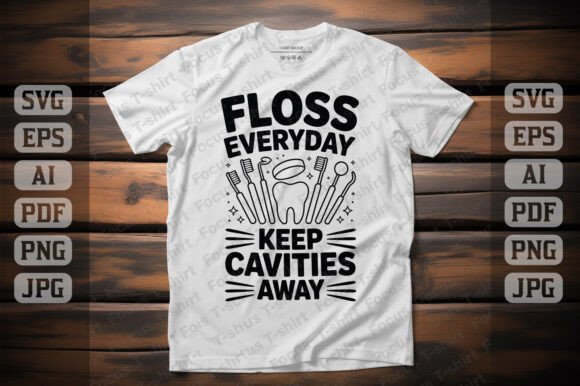 Floss Everyday Keep Cavities Away Graphics for T-Shirt Designs