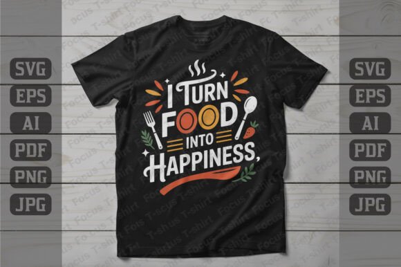 I Turn Food into Happiness Design: Premium Graphics and T-Shirt Designs Review