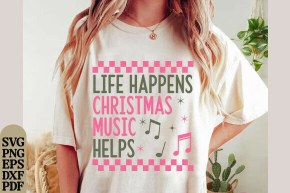 Life Happens Christmas Music Helps PNG Graphics for T-Shirt Designs