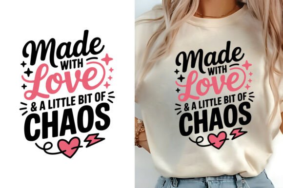 Made Love Little Bit Chaos Family Shirt Graphics & T-Shirt Designs Review