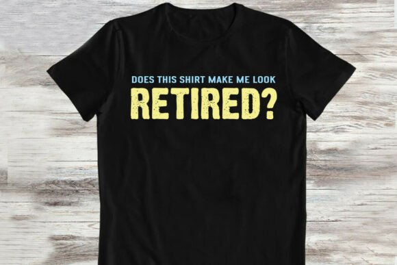 Retirement Funny T-shirt: A Graphic Design Asset Review