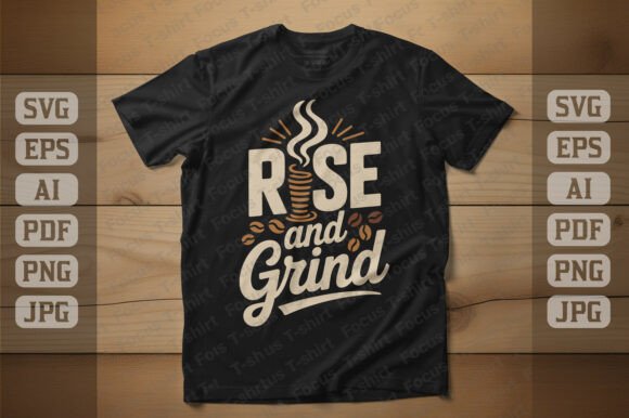 Rise and Grind Coffee T Shirt: A Review of Graphics for T-Shirt Designs