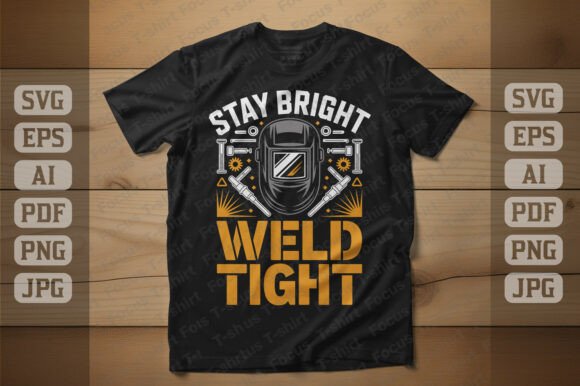 Stay Bright Weld Tight T-shirt Design: Graphics for Bold Branding