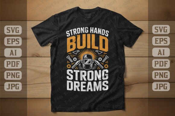 Strong Hands Build Strong Dreams Graphics and T-Shirt Designs